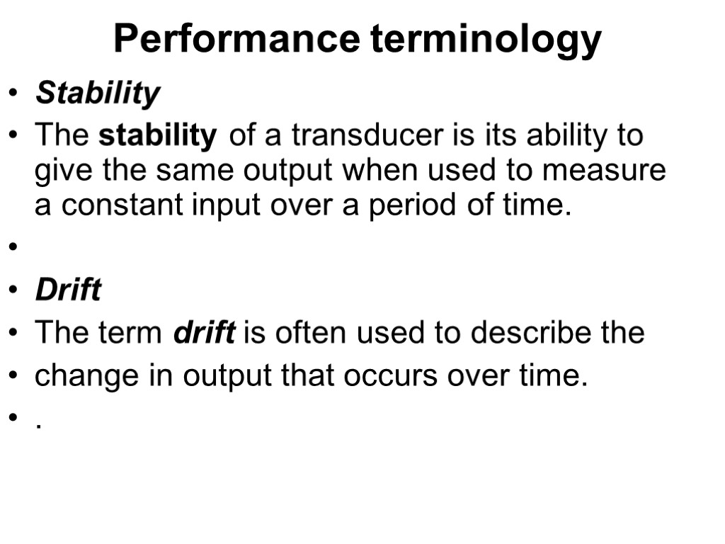 Performance terminology Stability The stability of a transducer is its ability to give the